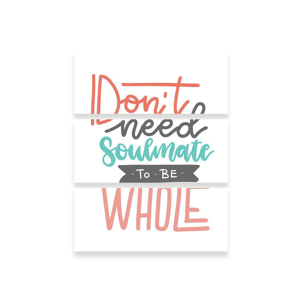 Don't Need Soulmate Wall Art