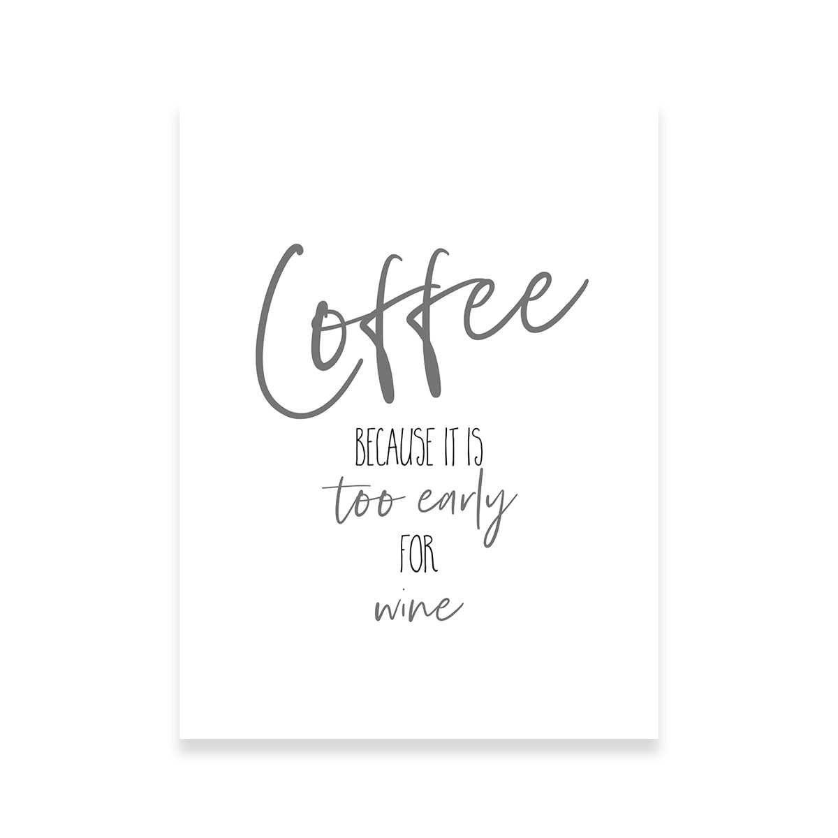 Coffee - Too Early for Wine Wall Art