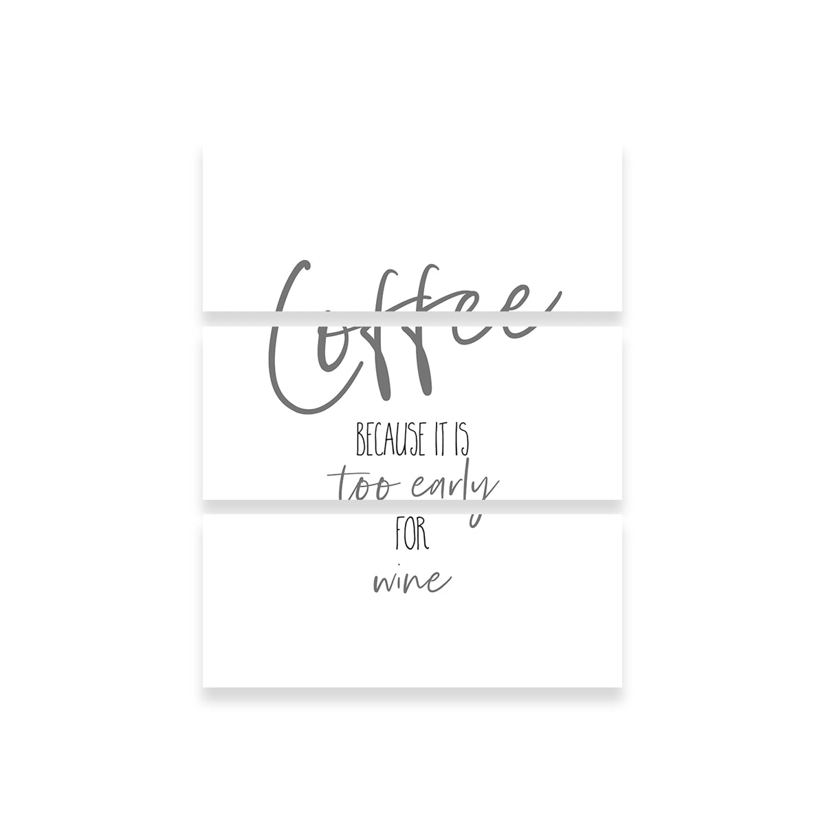 Coffee - Too Early for Wine Wall Art
