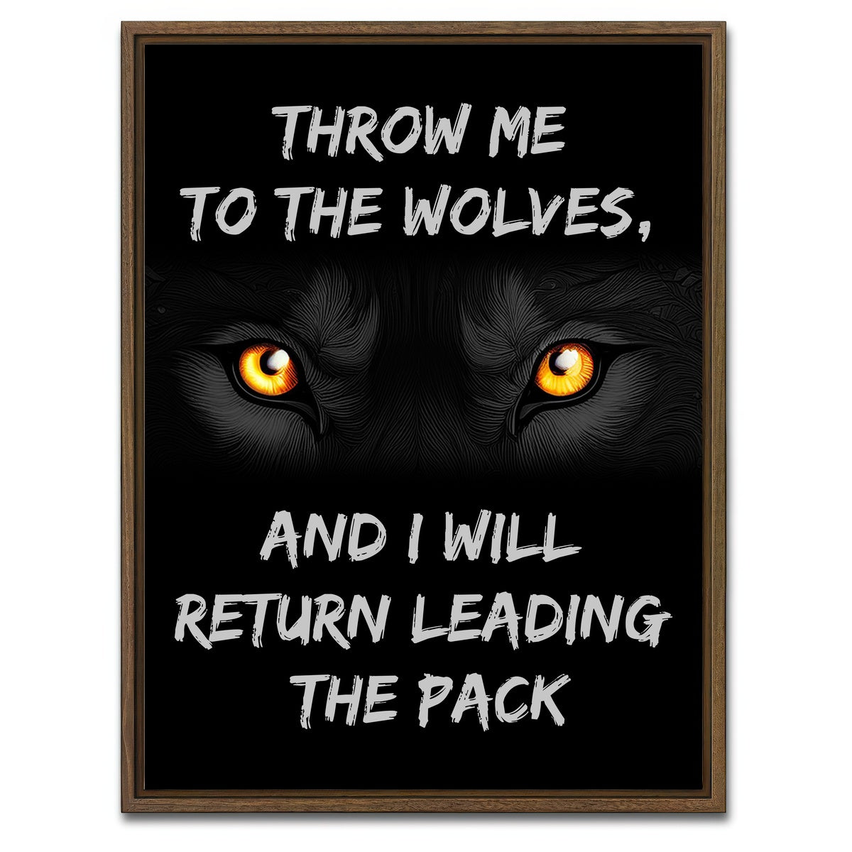 AUTO-MOCKUP WHITE | Throw me to the wolves | 1 Piece | Walnut Framed Canvas | group=3x4