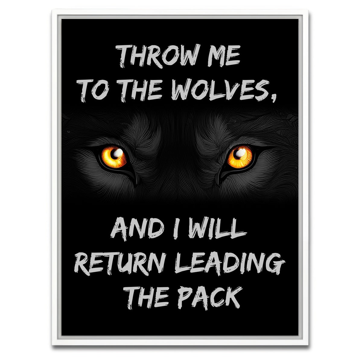 AUTO-MOCKUP WHITE | Throw me to the wolves | 1 Piece | White Framed Canvas | group=3x4