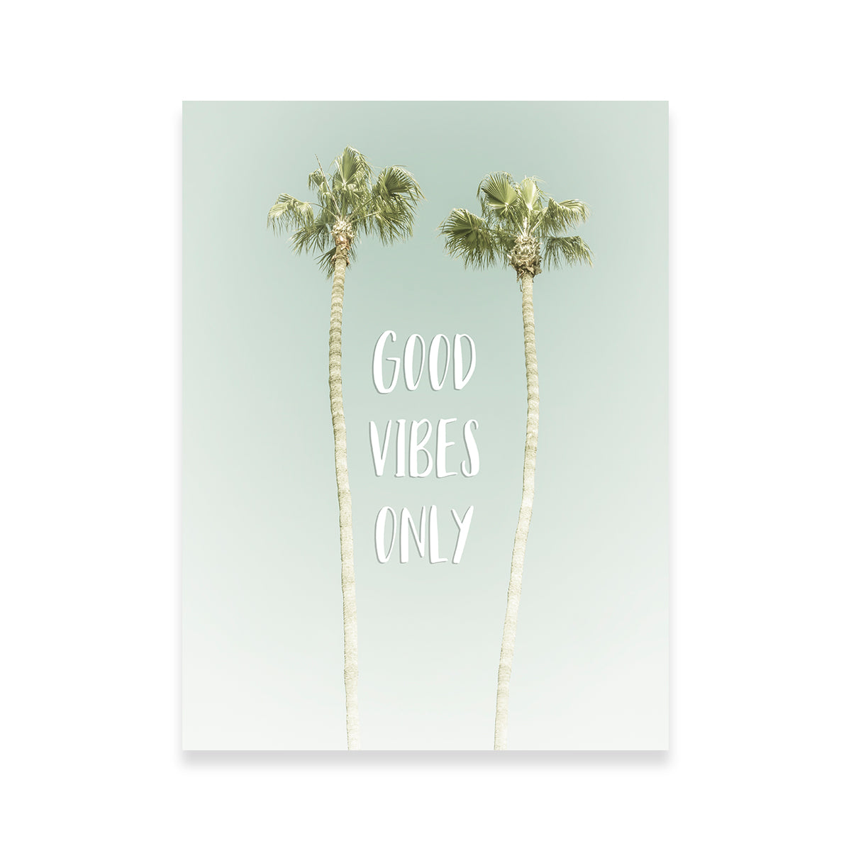 Good Vibes Only - Idyllic Palm Wall Art