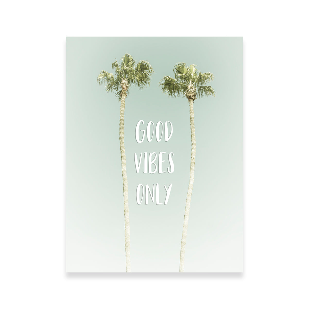 Good Vibes Only - Idyllic Palm